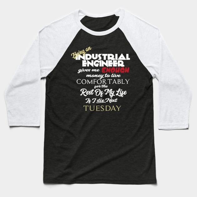 Being an Industrial Engineer Baseball T-Shirt by AshStore